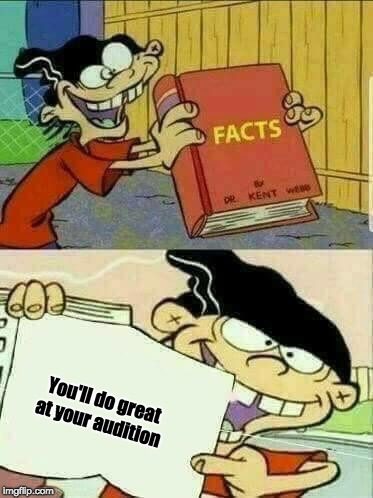 Meme - Facts - You'll Do Great at Your Audition